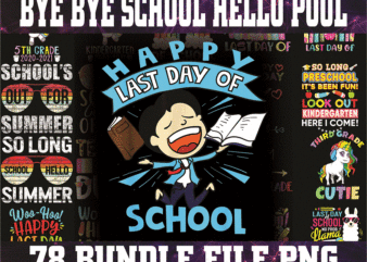 Bundle 80 Bye Bye School Hello Pool PNG, Summer Vacation png, Summer School Png, Bye Bye School png, Summer Teacher png, Last Day Of School PNG 1014959395 t shirt template