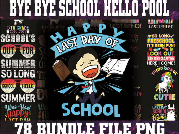 Bundle 80 bye bye school hello pool png, summer vacation png, summer school png, bye bye school png, summer teacher png, last day of school png 1014959395 t shirt template