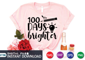 100 Days Brighter Shirt, 100 Days Of School shirt, 100th Day of School svg, 100 Days svg, Teacher svg, School svg, School Shirt svg, 100 Days of School SVG Bundle,