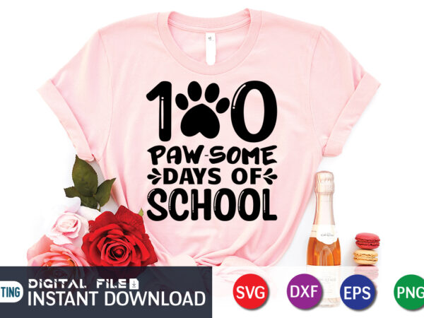 100 paw-some days of school shirt, 100 days of school shirt, 100th day of school svg, 100 days svg, teacher svg, school svg, school shirt svg, 100 days of school