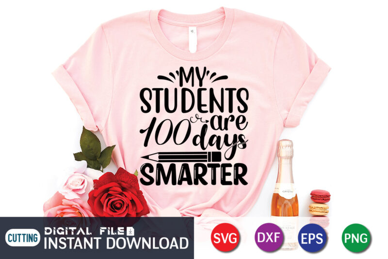 My Student 100 Days Smarter T Shirt, Student Shirt, 100 Days Of School shirt, 100th Day of School svg, 100 Days svg, Teacher svg, School svg, School Shirt svg, 100