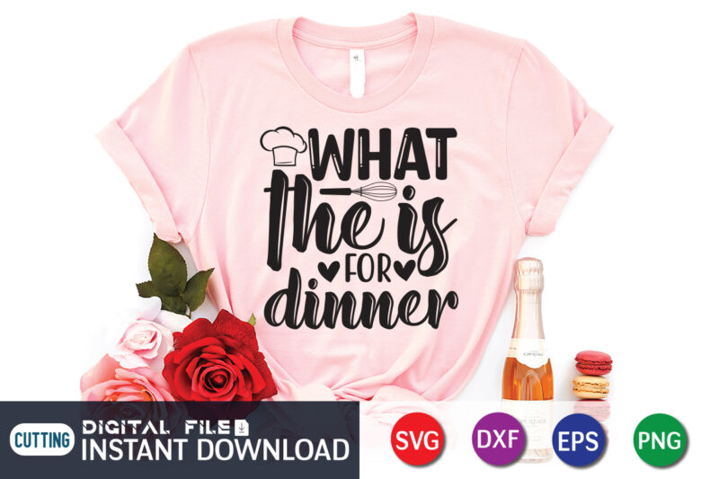 What he Is For Dinner Shirt, Kitchen Shirt, Kitchen Quotes SVG, Kitchen Bundle SVG, Kitchen svg, Baking svg, Kitchen Cut File, Farmhouse Kitchen SVG, Kitchen Sublimation, Kitchen Sign Svg, Cooking