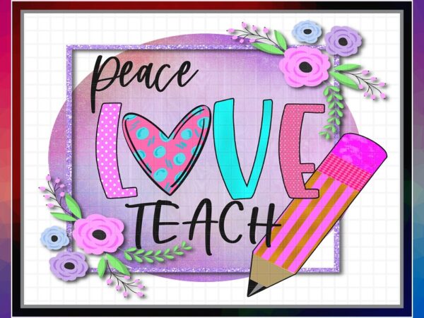 Peace love teach png, teacher png, printable peace love teach png t-shirt, teacher appreciation png, sublimation design, instant download 1034590720