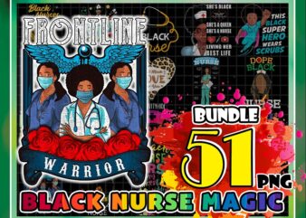 51 Designs Black Nurse Magic Png, Black Pride Gift, Proud Black Nurse Png, Gift For Black Nurses, Melanin Nurse Gift, Instant Download 953363999