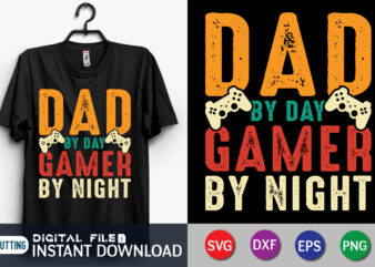 Dad by Day Gamer by Night T shirt, Dad by Day Gamer shirt, Gaming Shirt, Dad Shirt, Father’s Day SVG Bundle, Dad T Shirt Bundles, Father’s Day Quotes Svg Shirt,