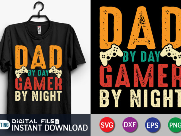 Dad by day gamer by night t shirt, dad by day gamer shirt, gaming shirt, dad shirt, father’s day svg bundle, dad t shirt bundles, father’s day quotes svg shirt,