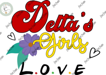 Delta Girl , Delta’s Girl Love Diy Crafts, Delta Sigma Theta Design Svg Files For Cricut, Delta Sorority Silhouette Files, Trending Cameo Htv Prints