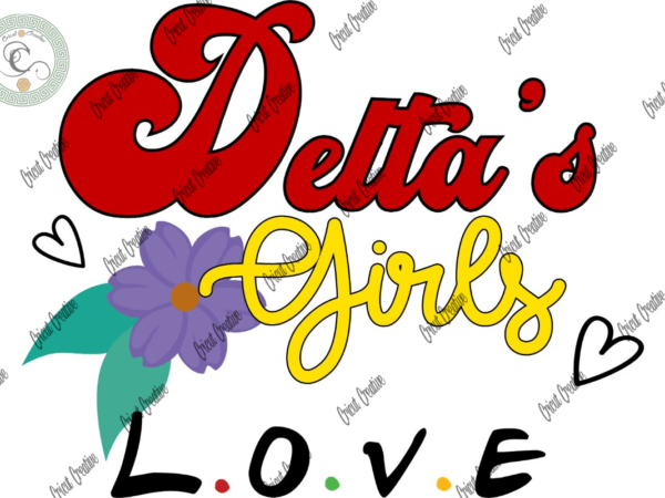 Delta girl , delta’s girl love diy crafts, delta sigma theta design svg files for cricut, delta sorority silhouette files, trending cameo htv prints