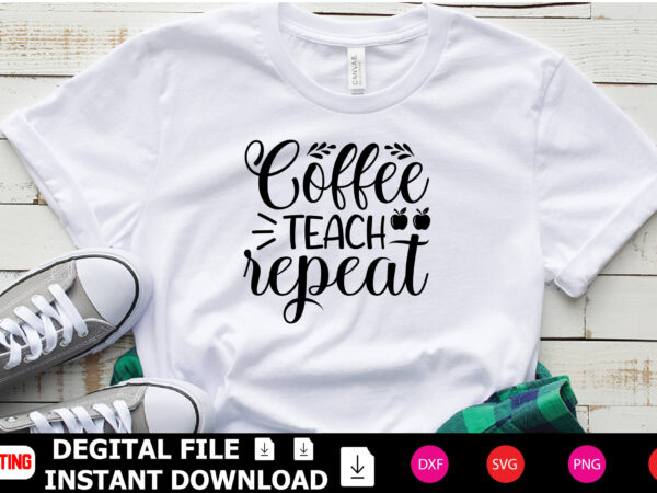 Coffee teach repeat t-shirt design