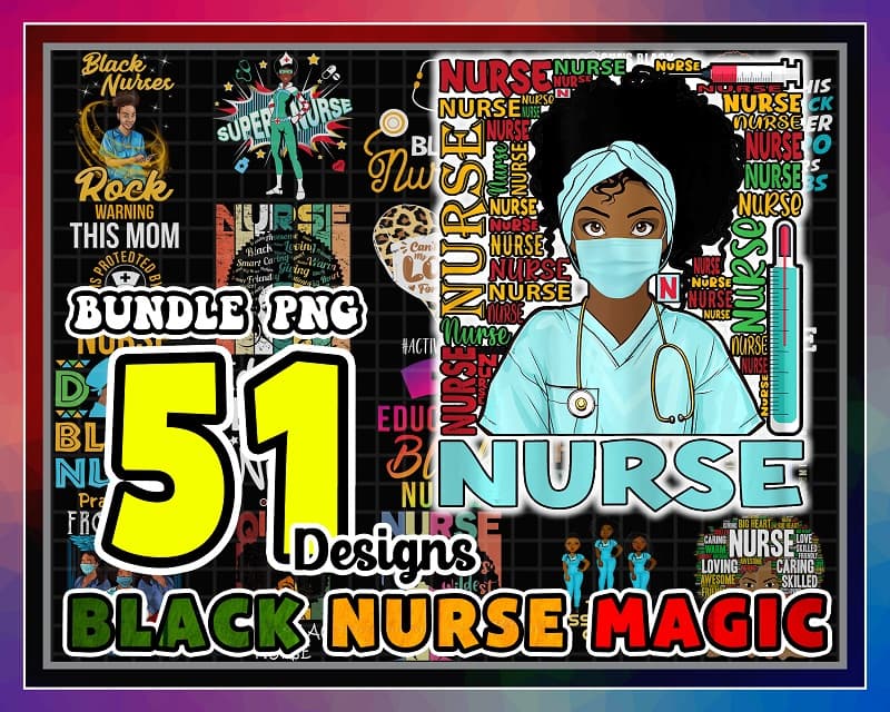 51 Designs Black Nurse Magic Png, Black Pride Gift, Proud Black Nurse Png, Gift For Black Nurses, Melanin Nurse Gift, Instant Download 953363999