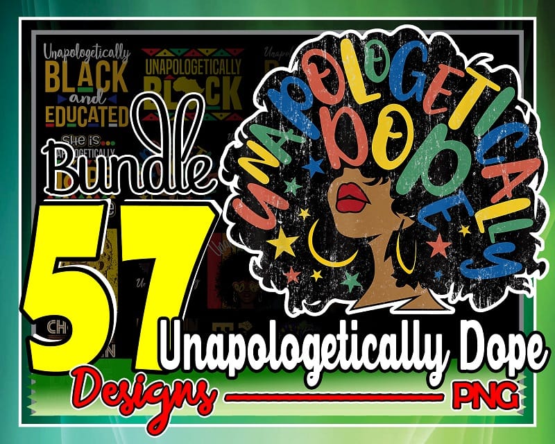 57 Designs Unapologetically Dope Png, Black Queen Png, Black Women Png, Afro Women Png, Melanin Png, Black Pride Png, Digital Print File 975094704