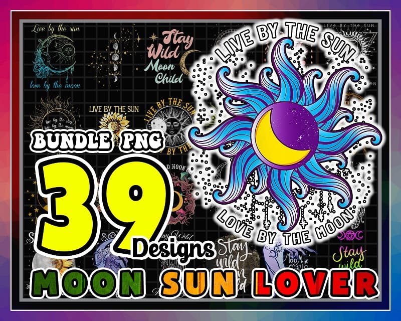 Bundle 39 Designs Moon Sun Lover PNG, Stay Wild Moon Child Png, Live By Sun Love By Moon, Boho Graphic Style, Hippie Moon, Digital Download 981576772