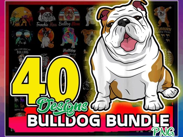 40 bulldog png bundle, bulldog mom, frenchie mom, the boss png, funny dogs, cute dogs, bulldog meme, bulldogs lovers, digital download 876521028