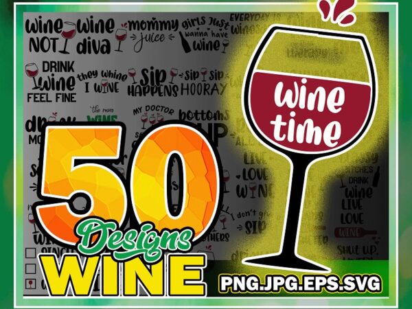 50 designs wine svg bundle, wine lover svg, wine cut file, wine quotes svg, wine sayings svg, alcohol svg, drinking svg, wine glass svg, wine shirt 882906123
