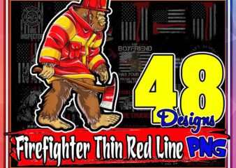 Bundle 48 Designs Firefighter Thin Red Line Png, Distressed Flag, Wife, Mom,bigfoot, Maltese Cross, Daddy, Back the Red, Vinyl, Digital PNG 911329156
