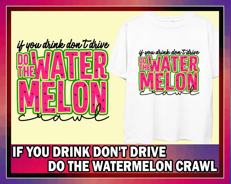 If You Drink Don’t Drive Do The Watermelon Crawl PNG, Digital, SVG, Sublimation Designs Download, With Layers, For Cricut 954496860