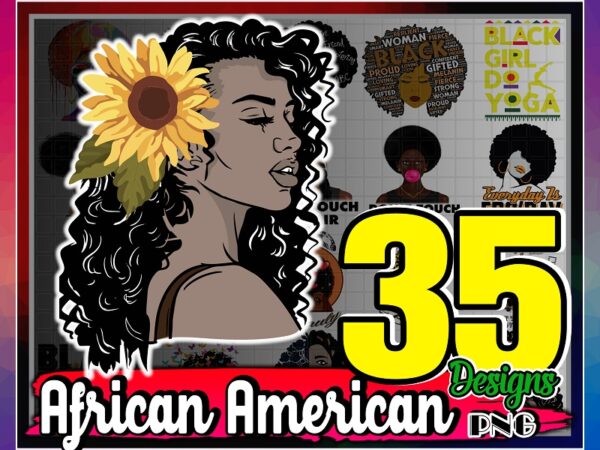Bundle 35 designs african american png, afro girl png, fro beauty, black king, melanin poppin, black strong girl png, american woman png 892913786