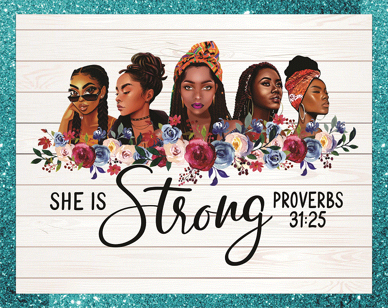 She is Strong Proverbs 31: 25 Png, Melanin Girl, Strong Black Queen Png, Black Girl, PNG Printable, Digital Files, Instant Download 851711314