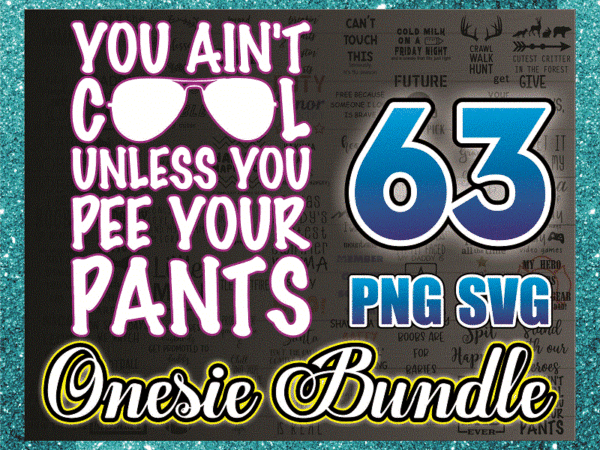 – 63 onesie bundle png/ svg, funny quotes, dad sayings, bodysuit svg, kids svg, baby svg, baby shower, baby gift, newborn svg, digital files 857707649