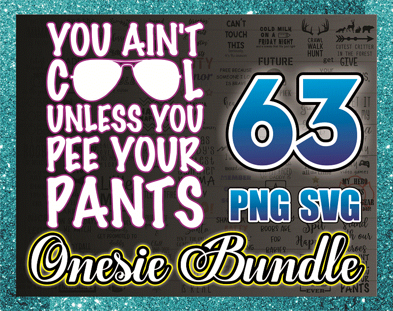 – 63 Onesie Bundle PNG/ SVG, Funny Quotes, Dad Sayings, Bodysuit Svg, Kids Svg, Baby Svg, Baby Shower, Baby Gift, Newborn Svg, Digital Files 857707649