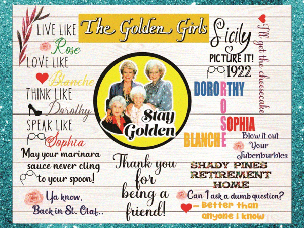 The golden girls png bundle, stay golden png, the golden girls image, life quotes, life sayings, waterslide, digital download, png files 861858205 t shirt designs for sale
