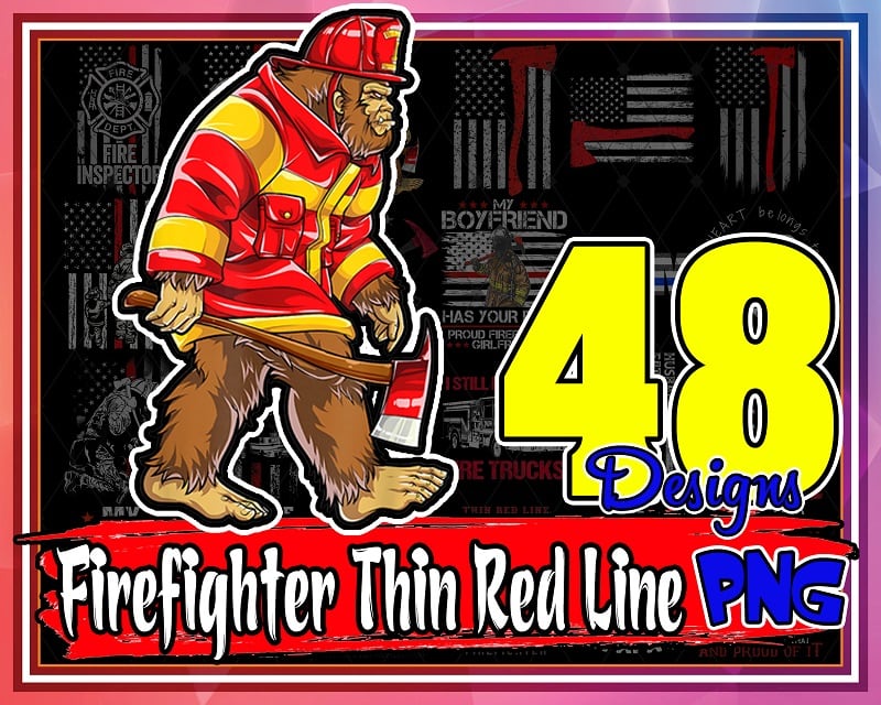 Bundle 48 Designs Firefighter Thin Red Line Png, Distressed Flag, Wife, Mom,bigfoot, Maltese Cross, Daddy, Back the Red, Vinyl, Digital PNG 911329156