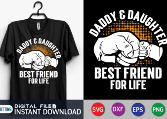 Daddy And Daughter Best Friend For Life Shirt, Best Friend Shirt, Dad Shirt, Father’s Day SVG Bundle, Dad T Shirt Bundles, Father’s Day Quotes Svg Shirt, Dad Shirt, Father’s Day