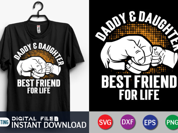 Daddy and daughter best friend for life shirt, best friend shirt, dad shirt, father’s day svg bundle, dad t shirt bundles, father’s day quotes svg shirt, dad shirt, father’s day