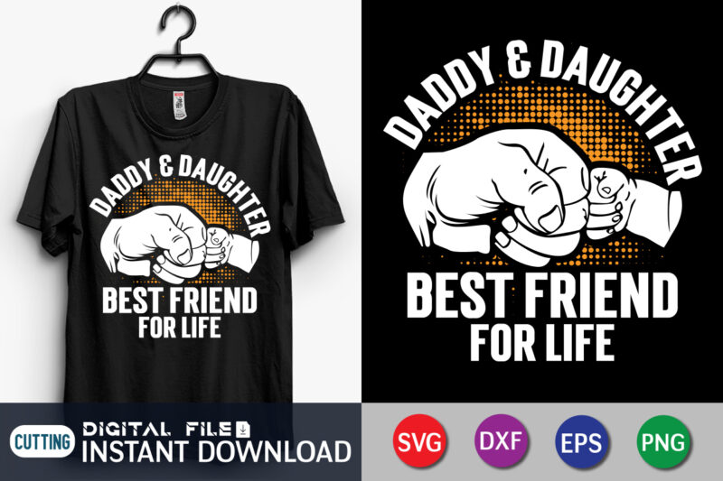 Daddy And Daughter Best Friend For Life Shirt, Best Friend Shirt, Dad Shirt, Father's Day SVG Bundle, Dad T Shirt Bundles, Father's Day Quotes Svg Shirt, Dad Shirt, Father's Day