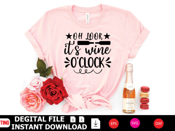 Oh look it’s wine o’clock t-shirt design