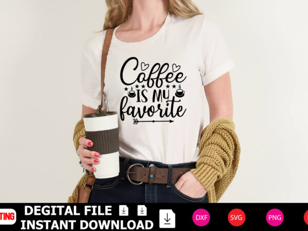 Coffee is my favorite t-shirt design