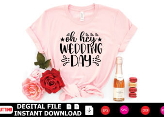 Oh Hey Wedding Day t-shirt Design