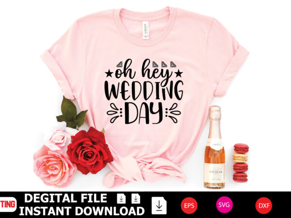 Oh hey wedding day t-shirt design