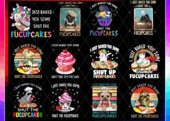 28 Designs I Just Baked You PNG, Fucup Cakes Flamingo Shirt, Some Shut The Fucupcakes Cat Bakes, Funny Unicorn Gift, Fucupcakes Skeleton 933998470