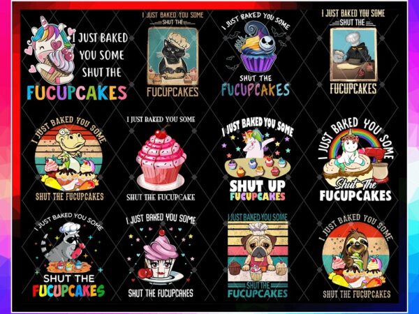 28 designs i just baked you png, fucup cakes flamingo shirt, some shut the fucupcakes cat bakes, funny unicorn gift, fucupcakes skeleton 933998470