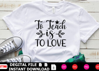 To Teach is to Love t-shirt Design