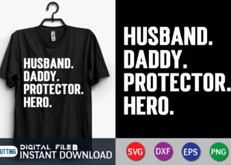 Husband Daddy Protector Hero T shirt, Husband Shirt, Daddy Protector Hero Shirt, Dad Shirt, Father’s Day SVG Bundle, Dad T Shirt Bundles, Father’s Day Quotes Svg Shirt, Dad Shirt, Father’s