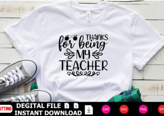 Thanks for Being My Teacher t-shirt Design