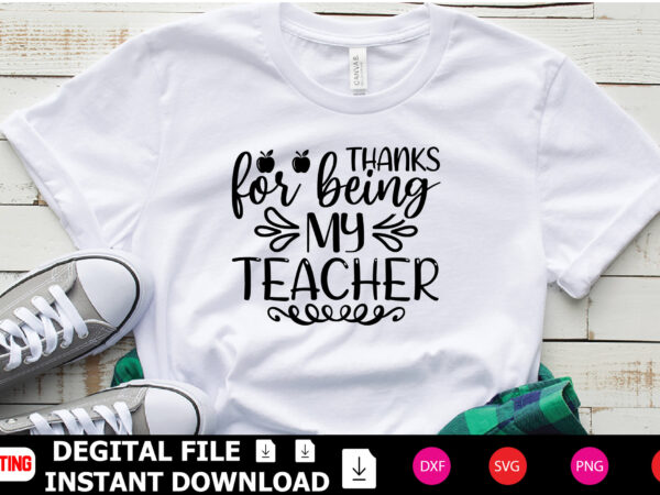 Thanks for being my teacher t-shirt design