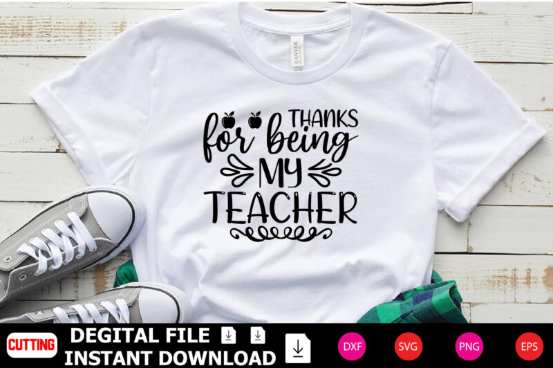 Thanks for Being My Teacher t-shirt Design