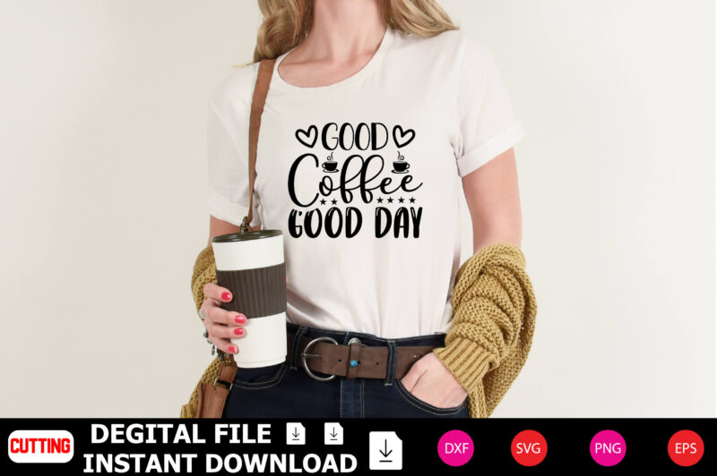 Good Coffee Good Day t-shirt Design