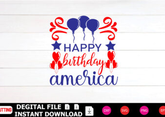 Happy Birthday America T-shirt Design cut files