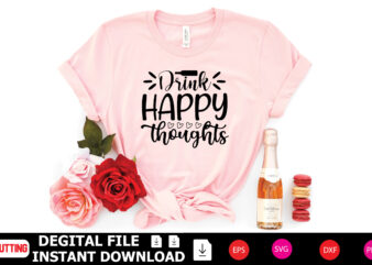 Drink Happy Thoughts t-shirt Design