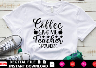 Coffee Give Me Teacher Power t-shirt Design