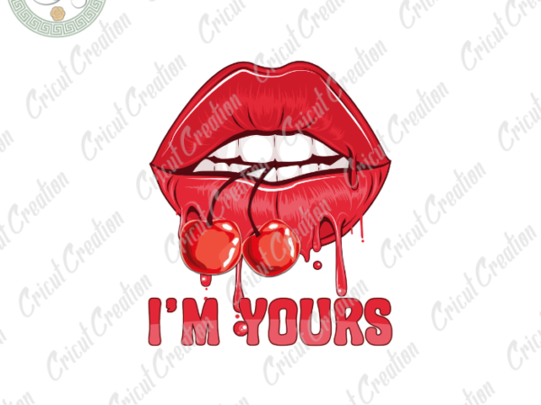 Summer cherry, i’m your diy crafts, cherry quotespng files , sexy lips art silhouette files, trending cameo htv prints t shirt template vector