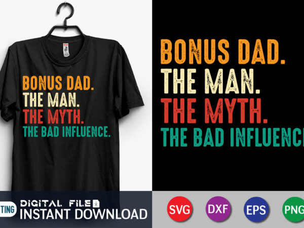 Bonus dad the man the myth the bad influence shirt, dad shirt, father’s day svg bundle, dad t shirt bundles, father’s day quotes svg shirt, dad shirt, father’s day cut Bonus dad the man the myth the bad influence shirt, dad shirt, father’s day svg bundle, dad t shirt bundles, father’s day quotes svg shirt, dad shirt, father’s day cut
