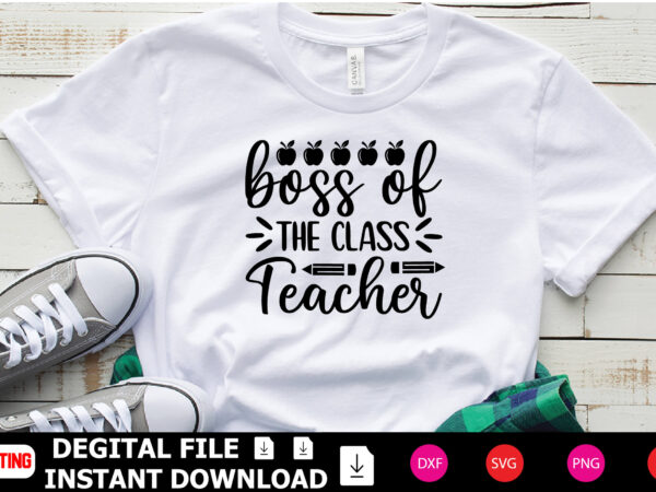 Boss of the class teacher t-shirt design