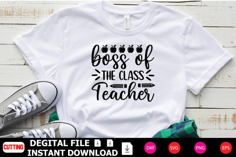 Boss of the Class Teacher t-shirt Design