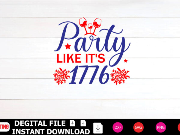 Party like it’s 1776 t-shirt design cut files