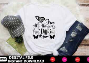 Free All Things Are Difficult Before t shirt designs for sale
